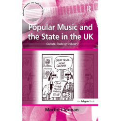 Popular Music and the State in the UK: Culture, Trade or Industry?