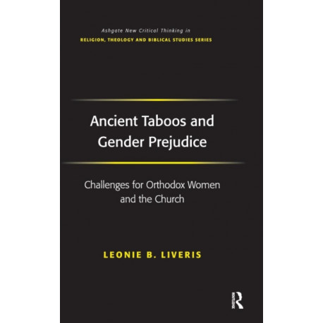Ancient Taboos and Gender Prejudice: Challenges for Orthodox Women and the Church