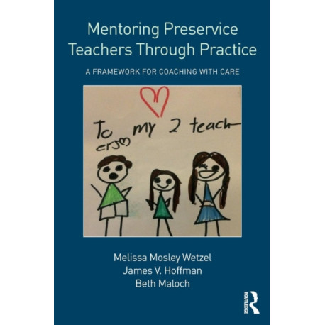 Mentoring Preservice Teachers Through Practice: A Framework for Coaching with CARE