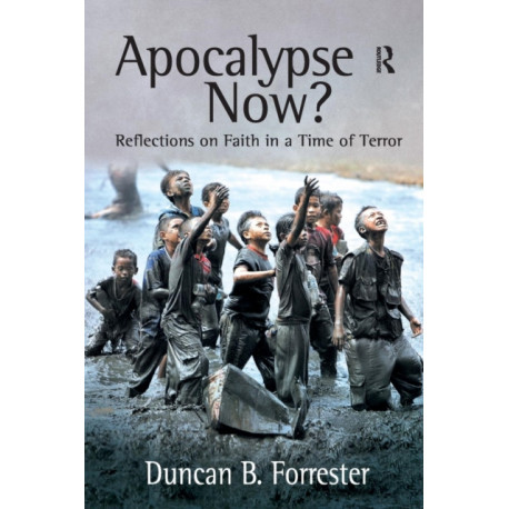 Apocalypse Now?: Reflections on Faith in a Time of Terror