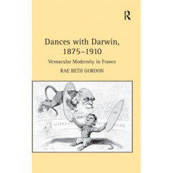 Dances with Darwin, 1875–1910: Vernacular Modernity in France