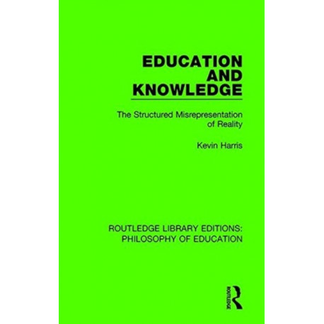 Education and Knowledge: The Structured Misrepresentation of Reality