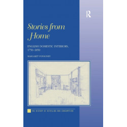 Stories from Home: English Domestic Interiors, 1750–1850