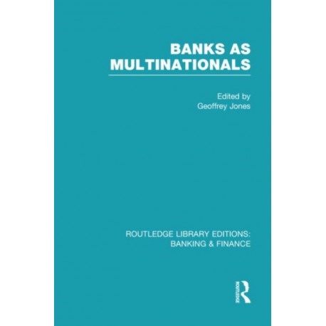 Banks as Multinationals (RLE Banking & Finance)
