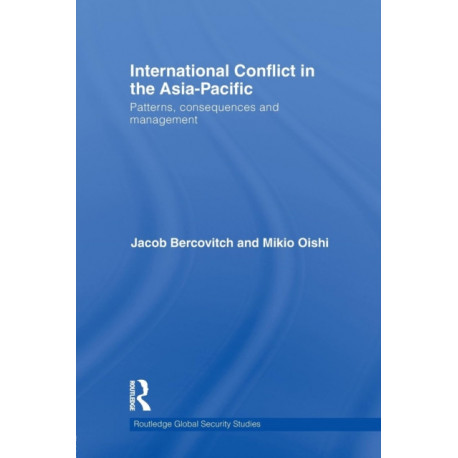 International Conflict in the Asia-Pacific: Patterns, Consequences and Management