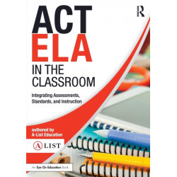 ACT ELA in the Classroom: Integrating Assessments, Standards, and Instruction