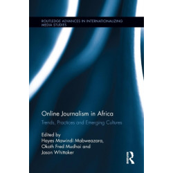 Online Journalism in Africa: Trends, Practices and Emerging Cultures