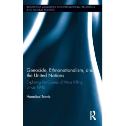 Genocide, Ethnonationalism, and the United Nations: Exploring the Causes of Mass Killing Since 1945