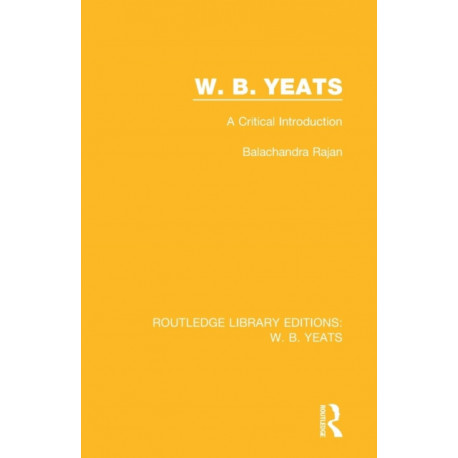 W. B. Yeats: A Critical Introduction