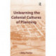 Unlearning the Colonial Cultures of Planning