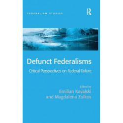 Defunct Federalisms: Critical Perspectives on Federal Failure