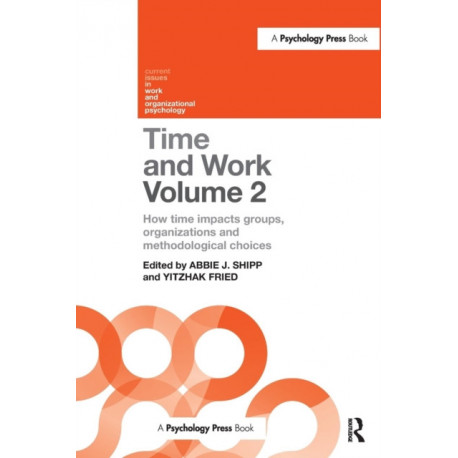 Time and Work, Volume 2: How time impacts groups, organizations and methodological choices