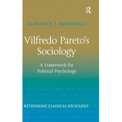 Vilfredo Pareto’s Sociology: A Framework for Political Psychology
