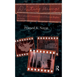Writing Wrongs: The Cultural Construction of Human Rights in India