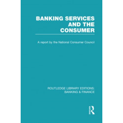 Banking Services and the Consumer (RLE: Banking & Finance)
