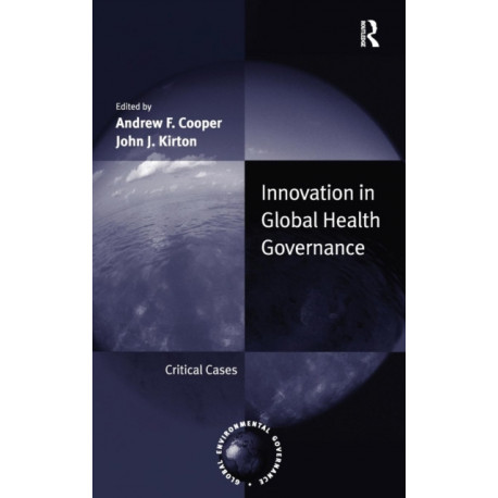 Innovation in Global Health Governance: Critical Cases
