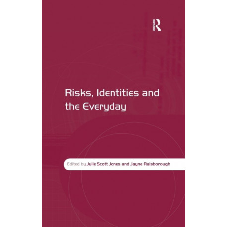 Risks, Identities and the Everyday
