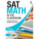 SAT Math in the Classroom: Integrating Assessments, Standards, and Instruction