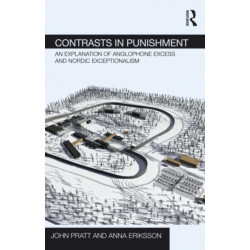 Contrasts in Punishment: An explanation of Anglophone excess and Nordic exceptionalism