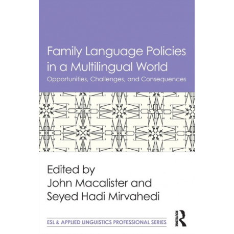 Family Language Policies in a Multilingual World: Opportunities, Challenges, and Consequences