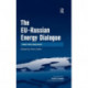 The EU-Russian Energy Dialogue: Europe's Future Energy Security