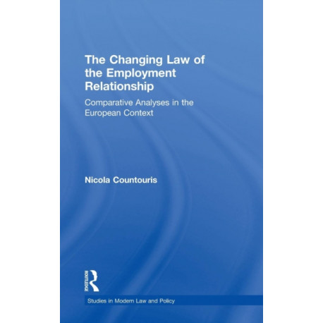 The Changing Law of the Employment Relationship: Comparative Analyses in the European Context