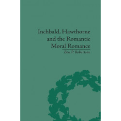 Inchbald, Hawthorne and the Romantic Moral Romance: Little Histories and Neutral Territories