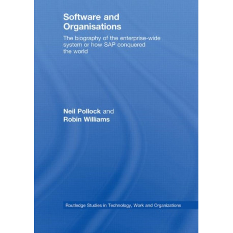 Software and Organisations: The Biography of the Enterprise-Wide System or How SAP Conquered the World