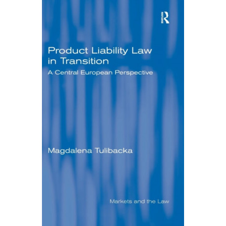 Product Liability Law in Transition: A Central European Perspective
