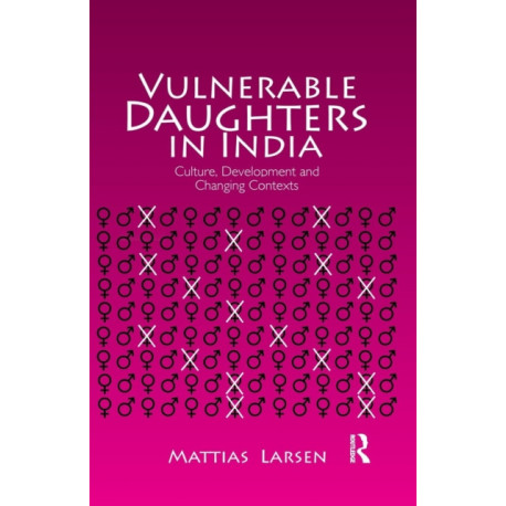 Vulnerable Daughters in India: Culture, Development and Changing Contexts