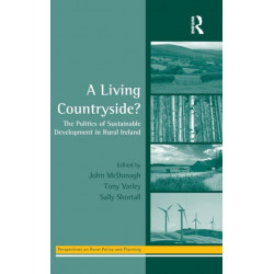 A Living Countryside?: The Politics of Sustainable Development in Rural Ireland