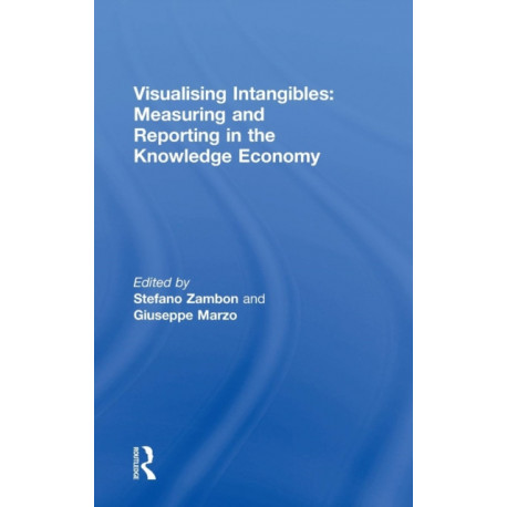 Visualising Intangibles: Measuring and Reporting in the Knowledge Economy