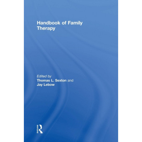 Handbook of Family Therapy: The Science and Practice of Working with Families and Couples