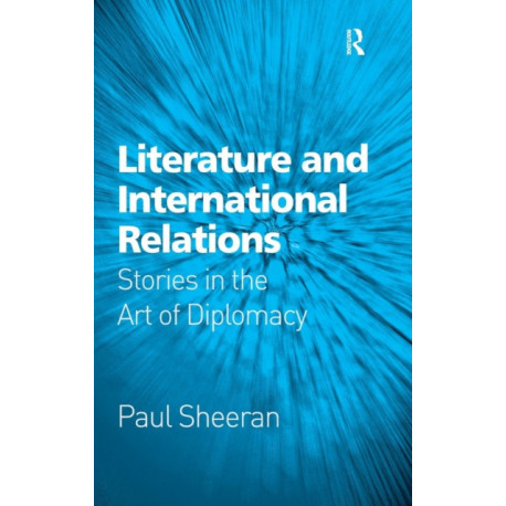 Literature and International Relations: Stories in the Art of Diplomacy