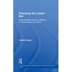 Choosing the Lesser Evil: Understanding Decision Making in Humanitarian Aid NGOs
