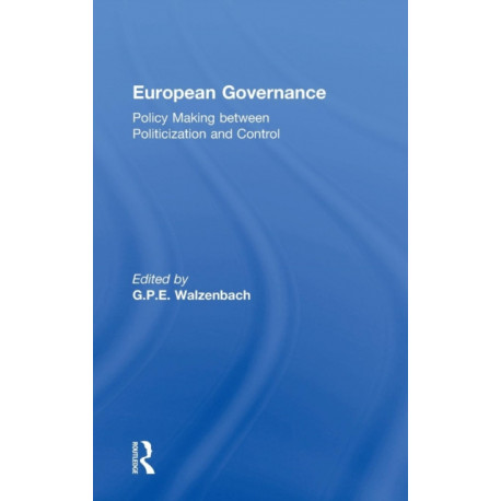 European Governance: Policy Making between Politicization and Control