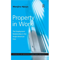 Property in Work: The Employment Relationship in the Anglo-American Firm
