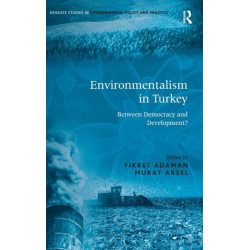 Environmentalism in Turkey: Between Democracy and Development?