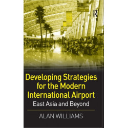 Developing Strategies for the Modern International Airport: East Asia and Beyond