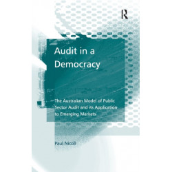 Audit in a Democracy: The Australian Model of Public Sector Audit and its Application to Emerging Markets