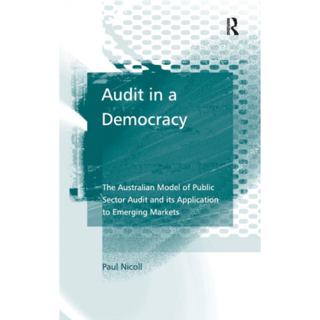 Audit in a Democracy: The Australian Model of Public Sector Audit and its Application to Emerging Markets