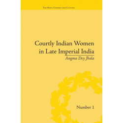 Courtly Indian Women in Late Imperial India