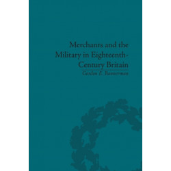 Merchants and the Military in Eighteenth-Century Britain: British Army Contracts and Domestic Supply, 1739-1763