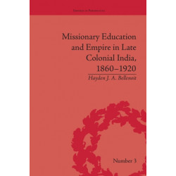 Missionary Education and Empire in Late Colonial India, 1860-1920