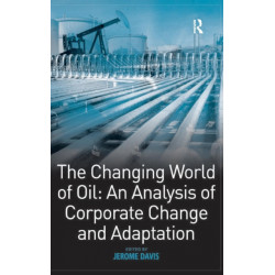 The Changing World of Oil: An Analysis of Corporate Change and Adaptation