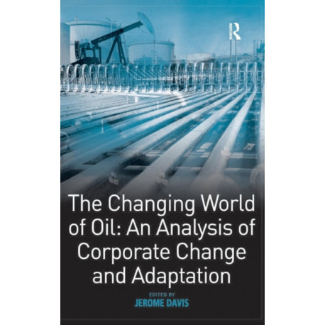 The Changing World of Oil: An Analysis of Corporate Change and Adaptation