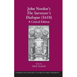 John Norden's The Surveyor's Dialogue (1618): A Critical Edition