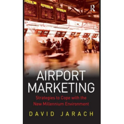 Airport Marketing: Strategies to Cope with the New Millennium Environment
