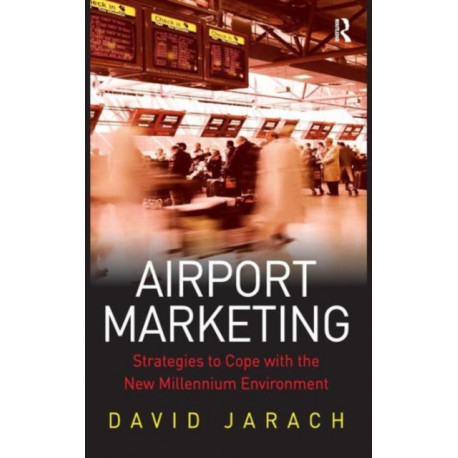 Airport Marketing: Strategies to Cope with the New Millennium Environment
