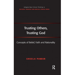 Trusting Others, Trusting God: Concepts of Belief, Faith and Rationality